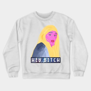 Hey Bitch! Crewneck Sweatshirt